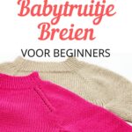 Babytruitje Breien Voor Beginners - Stap Voor Stap!